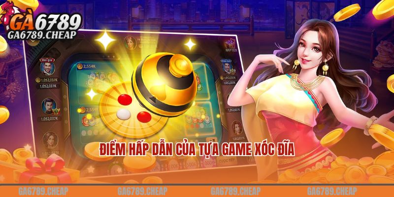 Điểm hấp dẫn của tựa game xóc đĩa
