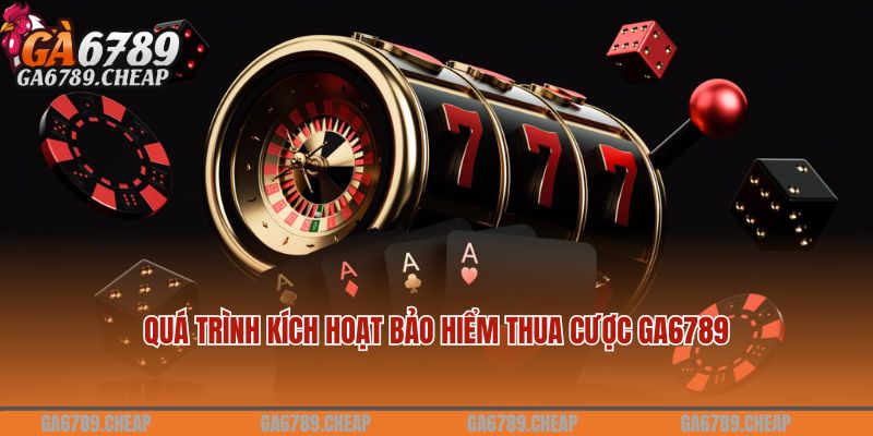 Bảo Hiểm Thua Cược GA6789 - Giải Pháp Giải Quyết Rủi Ro Của Bạn 4 Quá trình kích hoạt bảo hiểm thua cược GA6789 dành cho từng ván cược