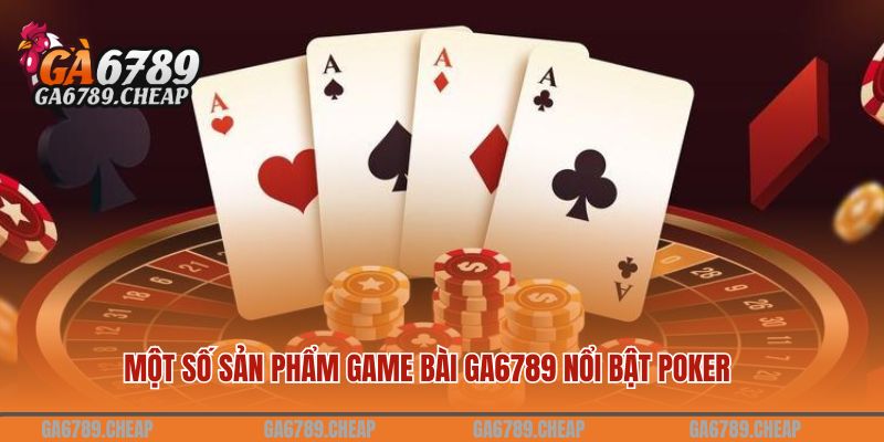 Sảnh Game Bài GA6789 Đẳng Cấp Nhất 2024 4 Một số sản phẩm game bài GA6789 nổi bật